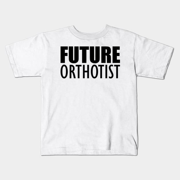 Future Orthotist Kids T-Shirt by KC Happy Shop